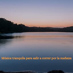 Música tranquila para salir a correr por la mañana - Música Tranquila para Cafe