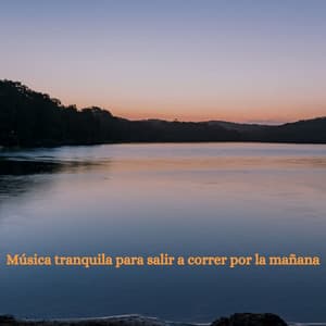 Música tranquila para salir a correr por la mañana - Música Tranquila para Cafe
