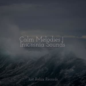 Calm Melodies | Insomnia Sounds - Bedtime Lullabies