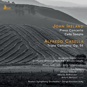 Ireland: Piano Concerto & Cello Sonata - Casella: Triple Concerto, Op. 56 - Alfredo Casella