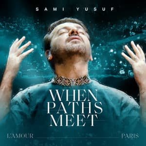 L'Amour: When Paths Meet - Sami Yusuf