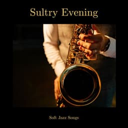 Sultry Evening: Evening Jazz - Soft Jazz Songs