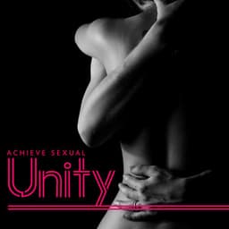 Achieve Sexual Unity: Sacred Erotism, Sexual Harmony Meditation, Sensual Music - Hot Sexual Fantasy Academy