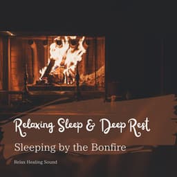Relaxing Sleep & Deep Rest - Sleeping by the Bonfire - RelaxHealingSound