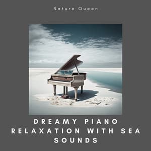 Dreamy Piano Relaxation with Sea Sounds - Nature Queen