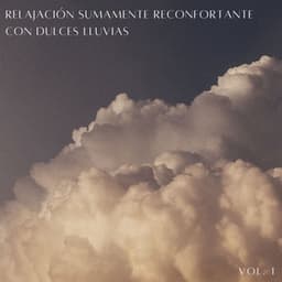 Relajación Sumamente Reconfortante Con Dulces Lluvias Vol. 1 - Binaurales Colectivo