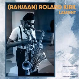 Lament - Rahsaan Roland Kirk