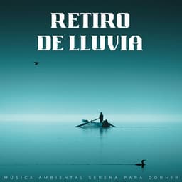 Retiro De Lluvia: Música Ambiental Serena Para Dormir - Dulces Sueños