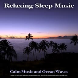 Relaxing Sleep Music: Calm Music and Ocean Waves Sounds For Deep Sleep, Relaxation, Sleep Music For Sleep, Music to Cure Insomnia and The Best Sleeping Music - Relaxing Sleep Music