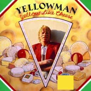Yellow Like Cheese - Yellowman