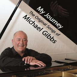My Journey: The Original Songs of Michael Gibbs - Michael Gibbs