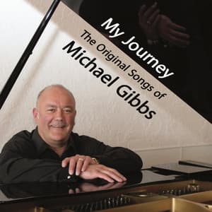My Journey: The Original Songs of Michael Gibbs - Michael Gibbs