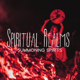 Spiritual Realms: Summoning Spirits, Shamanic Soul Healing, The Upper World, Native American Music - Native American Music World