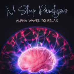 No Sleep Paralysis: Alpha Waves to Relax, Calm Music for Quantum Jumping - Emil Bruguera
