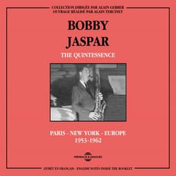 Bobby Jaspar Quintessence: Paris, New York, Europe 1953-1962 - Bobby Jaspar