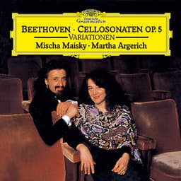 Beethoven: 12 Variations On "Ein Mädchen oder Weibchen" For Cello And Piano, Op. 66; Sonatas For Cello And Piano, Op. 5; 7 Variations On "Bei Männern, welche Liebe fühlen", For Cello And Piano, WoO 46 - Ludwig van Beethoven