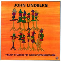 Trilogy Of Works For Eleven Instrumentalists - John Lindberg
