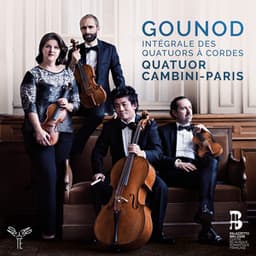 Gounod: Complete String Quartets - Charles Gounod