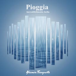 Pioggia incredibilmente bella - Yazmin Tranquila