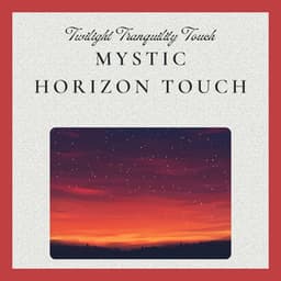 Mystic Horizon Touch - Twilight Tranquility Touch