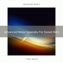 Advanced Noise Specially For Sweet Rest - Granular Soundscape