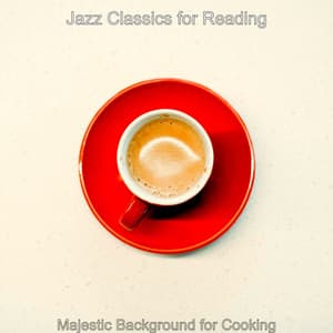 Majestic Background for Cooking - Jazz Classics for Reading