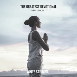 The Greatest Devotional Meditation - White Sadhana