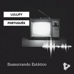 Sussurrando Estático - Lullify Português
