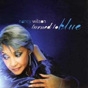 Turned To Blue - Nancy Wilson