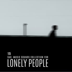 15 Sad Music Sounds Collection for Lonely People - Lover of New Age Nature