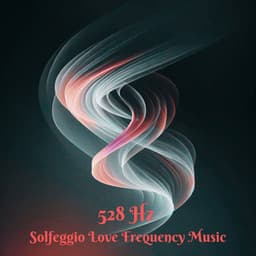 528 Hz Solfeggio Love Frequency Music - 528 Hz Music