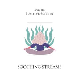 Soothing Streams: 432 Hz Flute for Calm - 432 hz Positive Melody
