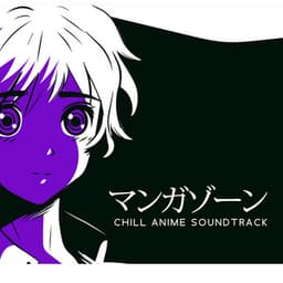 Manga Zone マンガゾーン- Chill Anime Soundtrack - Manga マンガ Soundtracks