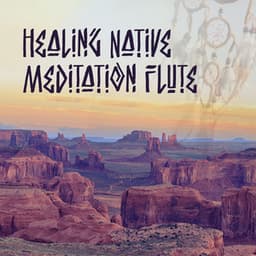 Healing Native Meditation Flute: Instrumental Meditation Music, Yoga Music - Flute Music Ensemble
