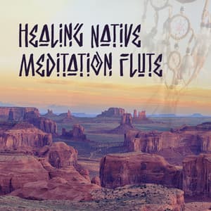 Healing Native Meditation Flute: Instrumental Meditation Music, Yoga Music - Flute Music Ensemble