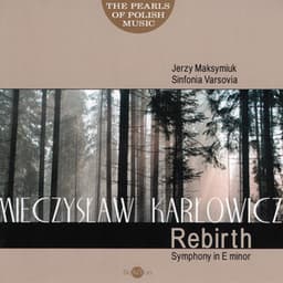 Mieczysław Karłowicz: The Pearls of Polish Music - Rebirth Symphony - Unknown