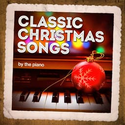 Classic Christmas Songs On the Piano - Christmas Music