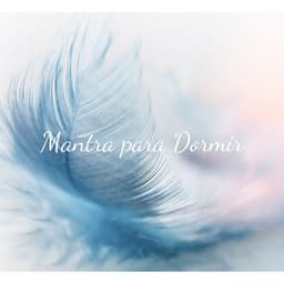Mantra para Dormir: Música con Sonidos Hipnóticos para Conciliar el Sueño - Relajacion Ariel