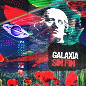 Galaxia sin Fin - Half Still