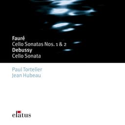 Fauré : Cello Sonatas Nos 1, 2, Elégie & Debussy : Cello Sonata - Paul Tortelier