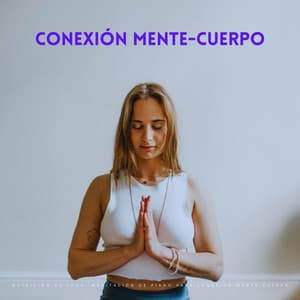 Nutrición De Yoga: Meditación De Piano Para Conexión Mente-Cuerpo - Música Relajada de Piano