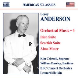 Anderson, L.: Orchestral Music, Vol. 4 - Irish Suite / Scottish Suite / Alma Mater / A Christmas Festival - Leroy Anderson