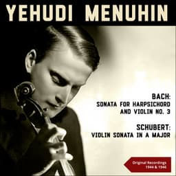 Bach: Violin Sonata No. 3 & Schubert: Violin Sonata in A Major - Yehudi Menuhin