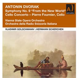 Dvořák: Symphony No. 9 "From the New World" & Cello Concerto in B Minor - Antonín Dvořák