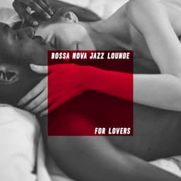 Bossa Nova Jazz Lounge for Lovers: Intimate Jazz Music to Chill Together after Dark - Chill After Dark