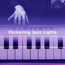 Flickering Jazz Lights - Sleep Jazz