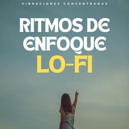 Ritmos De Enfoque Lofi: Vibraciones Concentradas - Ritmos lofi