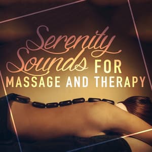 Serenity Sounds for Massage and Therapy - Massage Music