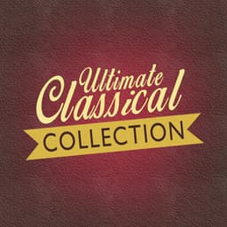 Ultimate Classical Collection - Best of Classical Music Collective