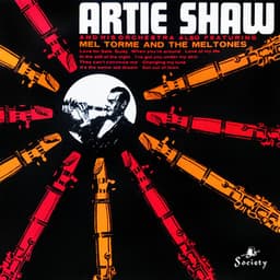 Artie Shaw and His Orchestra Featuring Mel Tormé and the Meltones - Artie Shaw